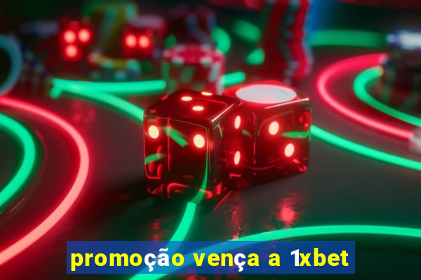 promoção vença a 1xbet